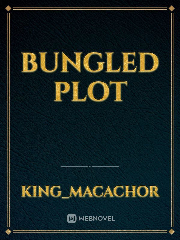 Bungled plot