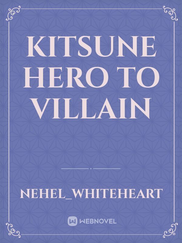 Kitsune Hero to Villain