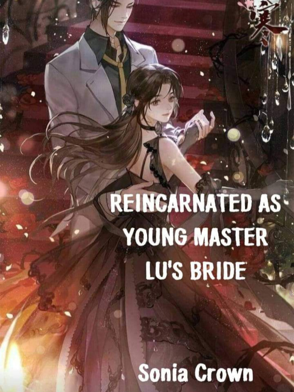 REINCARNATED AS YOUNG MASTER LU’S BRIDE