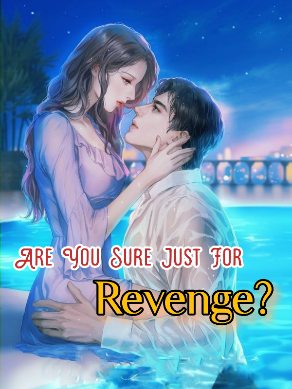 Are You Sure Just For Revenge?