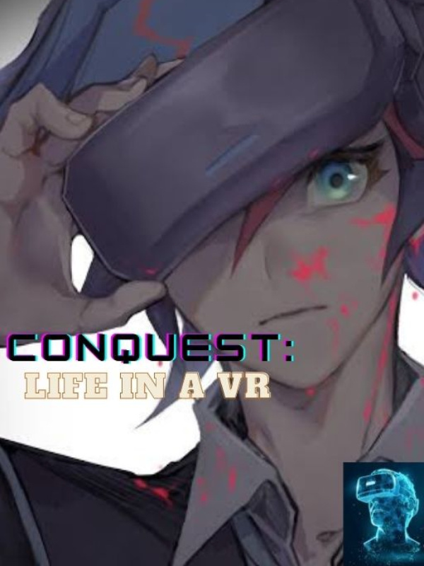 CONQUEST: Life in a VR