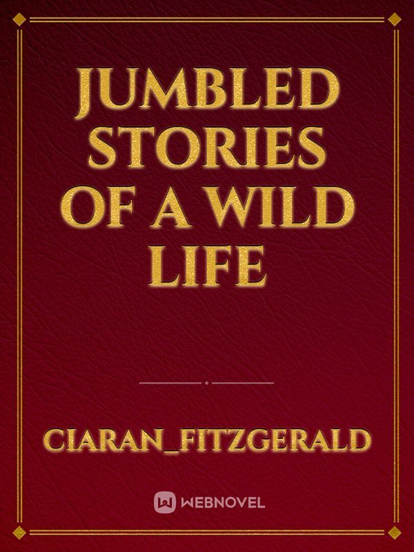 Jumbled stories of a wild life