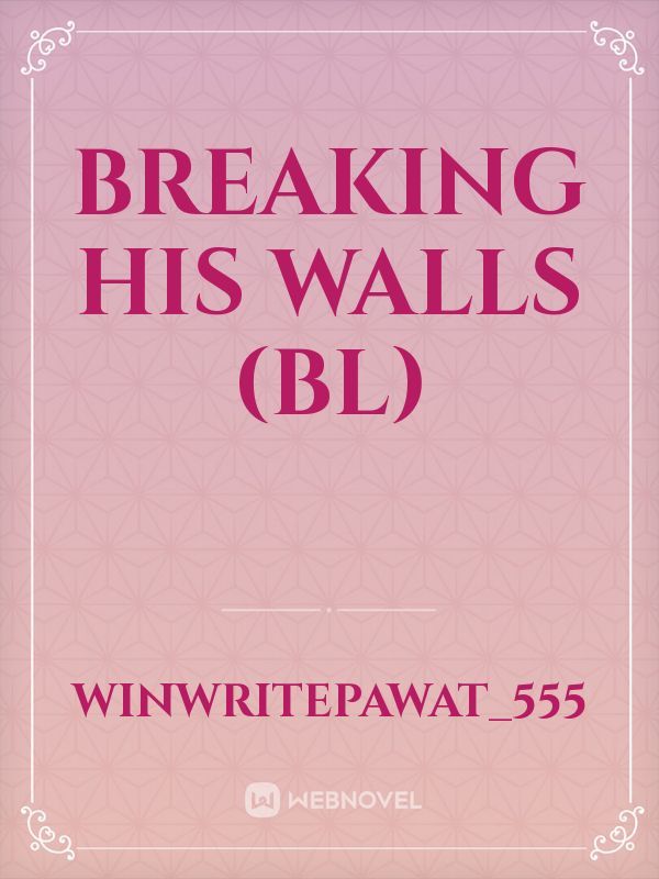 Breaking His Walls (BL)