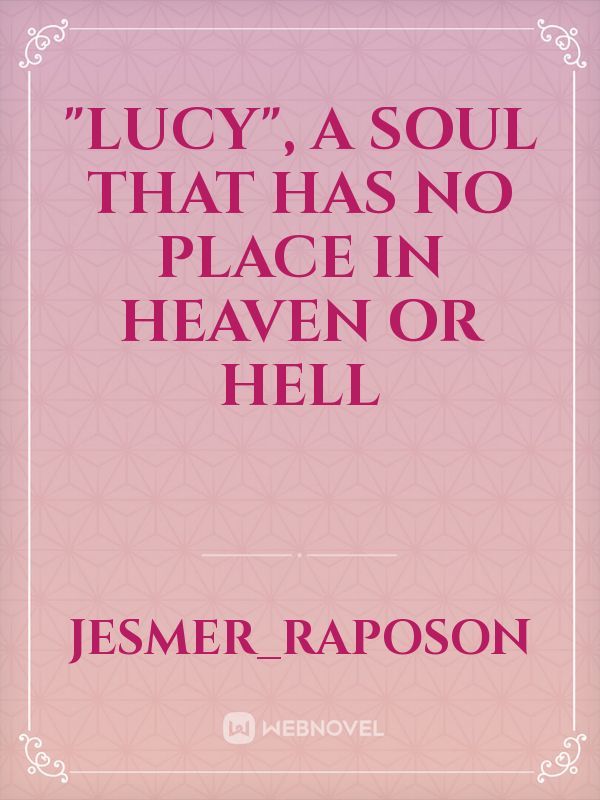 “Lucy”, a soul that has no place in heaven or hell