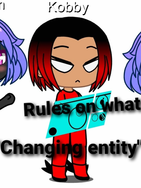Rules on what “changing entity”