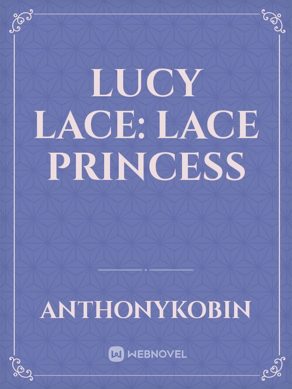 Lucy Lace: Lace Princess