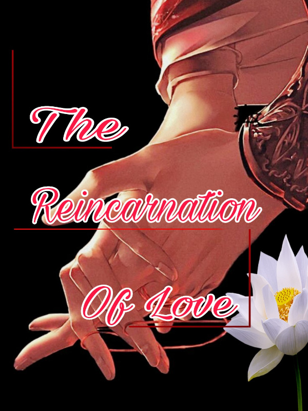 The Reincarnation Of Love