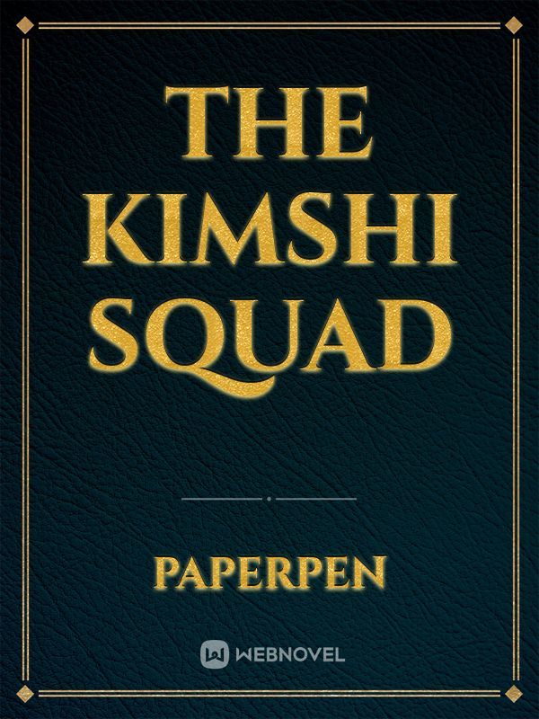 The kimshi squad