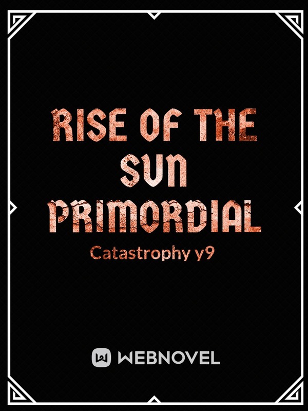 Rise Of The Sun Primordial