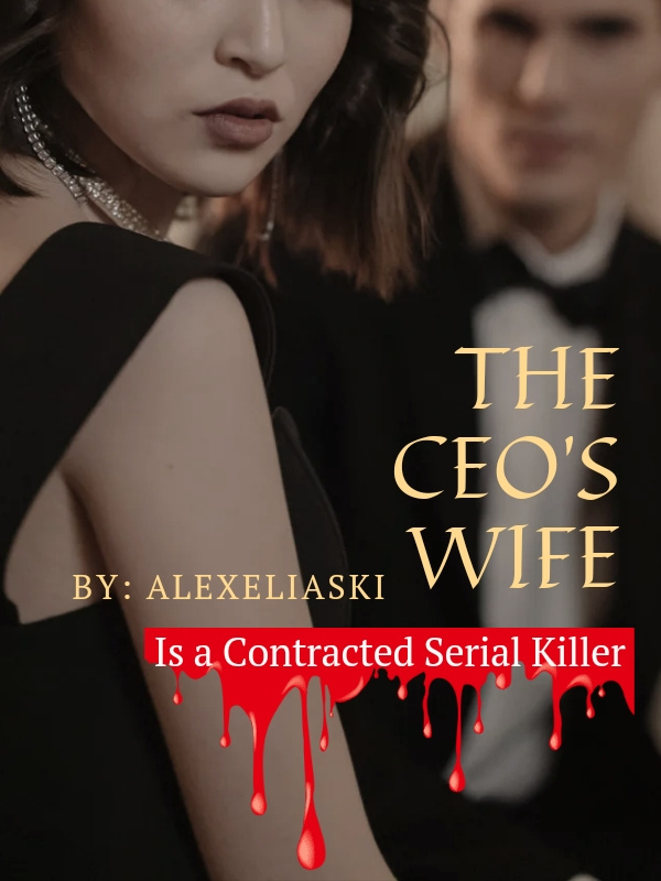 The CEO’s Wife Is A Contracted Serial Killer