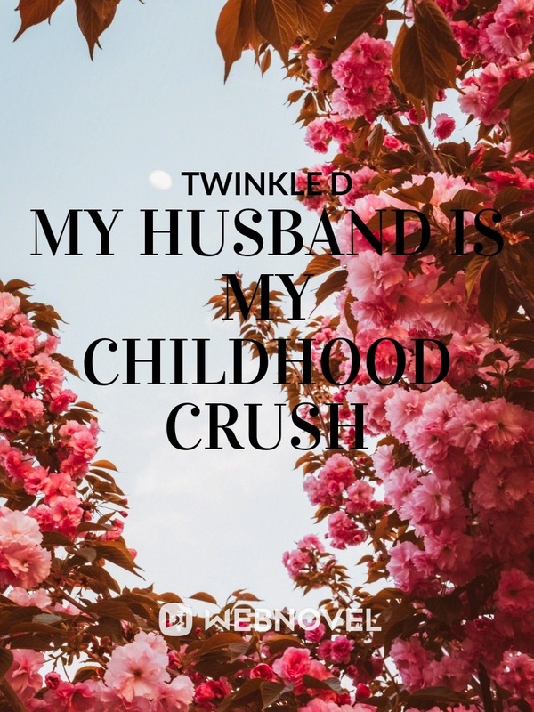MY HUSBAND IS MY CHILDHOOD CRUSH