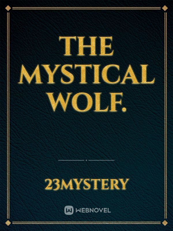 The Mystical Wolf.