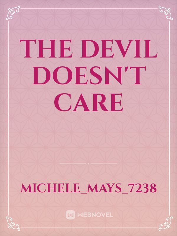 The Devil doesn’t Care