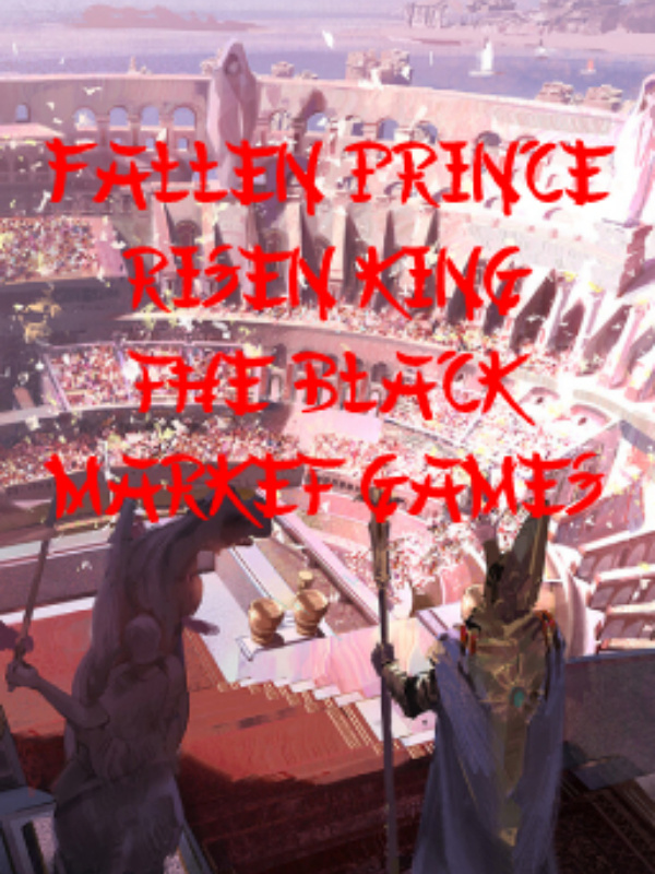 Fallen Prince, Risen King-The Black Market Games