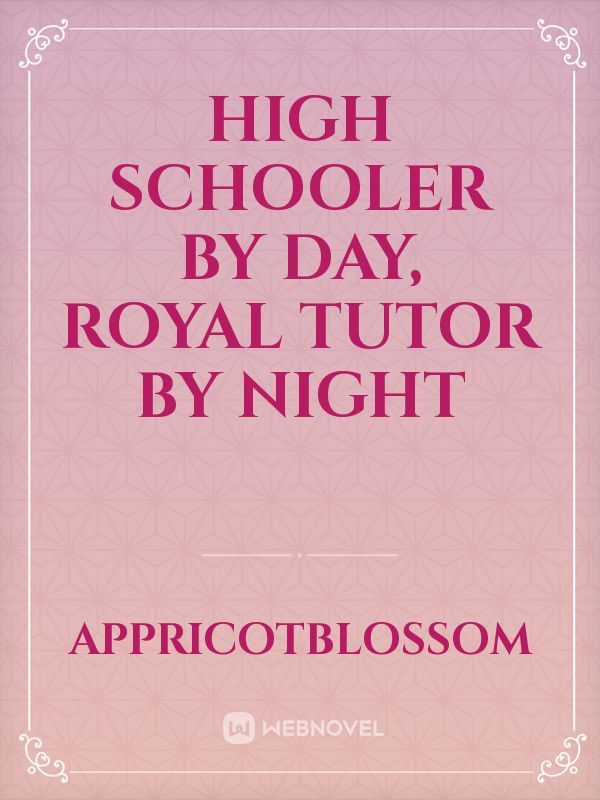 High Schooler By Day, Royal Tutor by Night