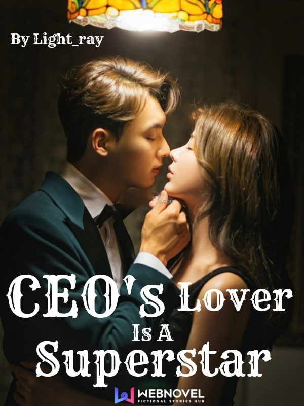 CEO’s Lover Is A Superstar