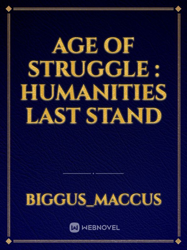 Age Of Struggle : Humanities last stand