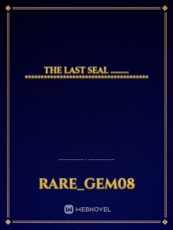 THE LAST SEAL ……..