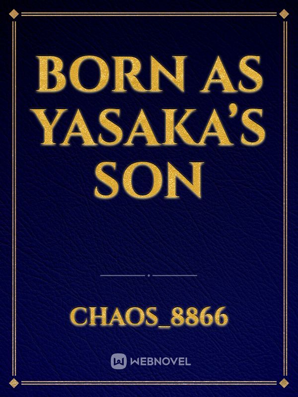 Born as yasaka’s son
