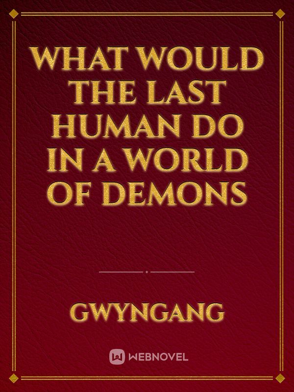 What would the last human do in a world of demons