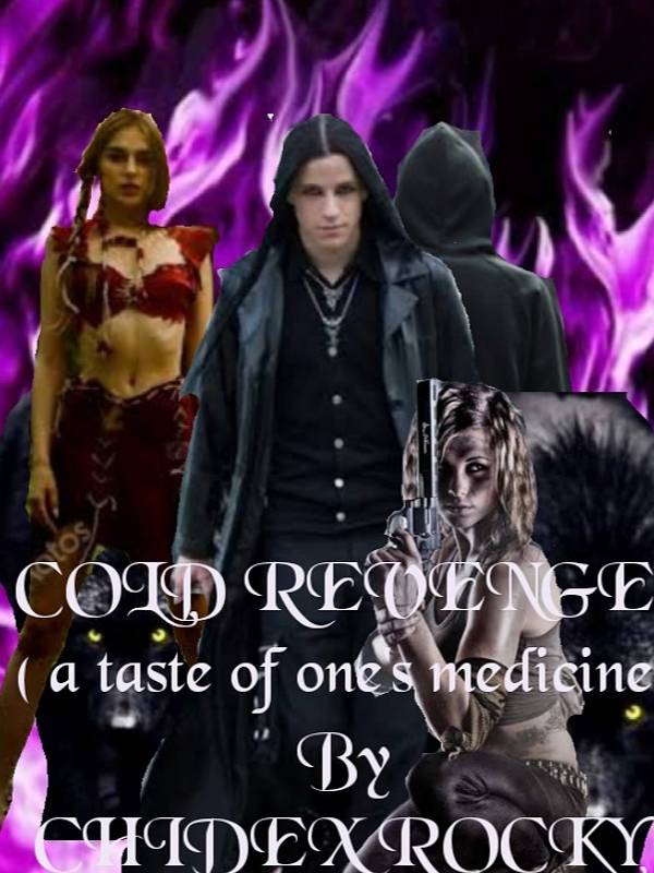 COLD REVENGE( a taste of one’s medicine)