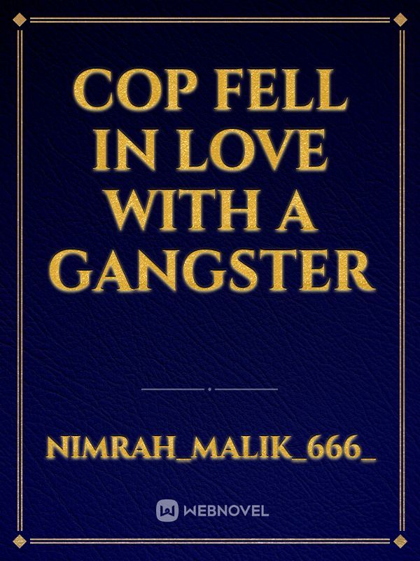 Cop fell in love with a Gangster