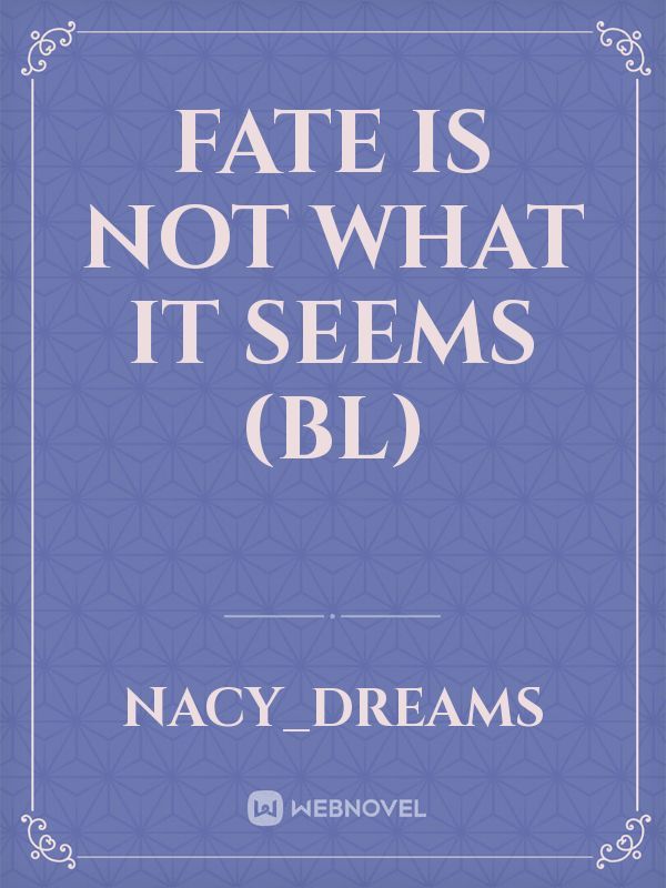 Fate is not what it seems (BL)