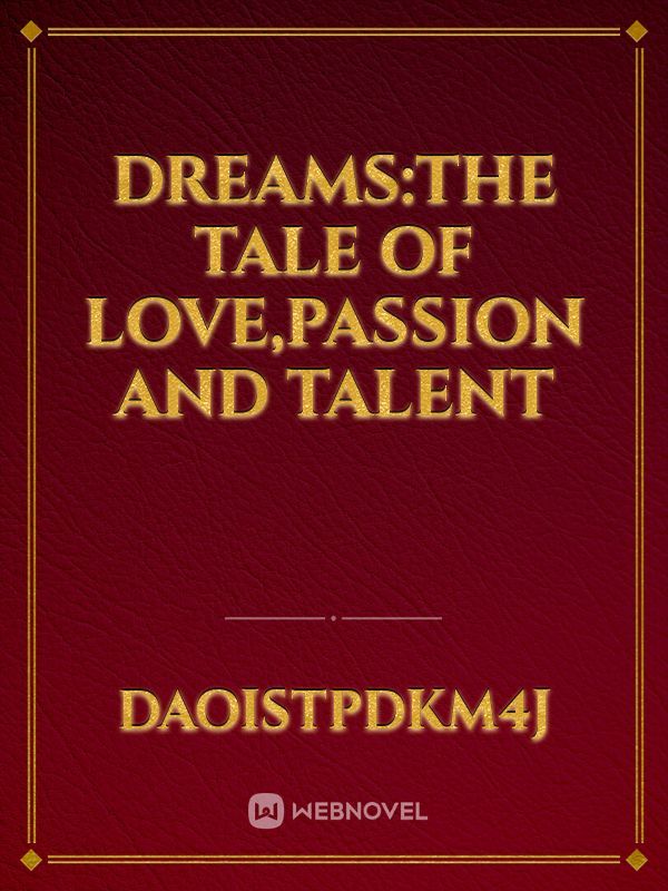 DreamsThe tale of Love,Passion and talent