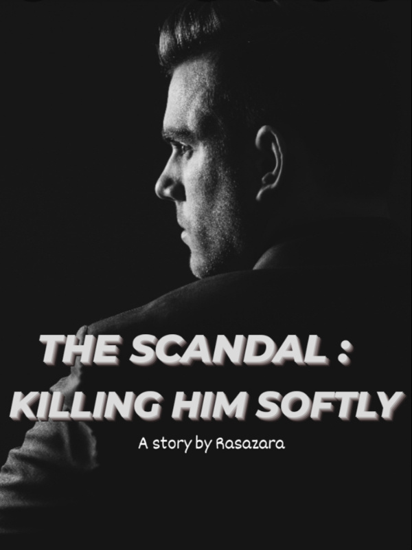 The Scandal: Killing Him Softly