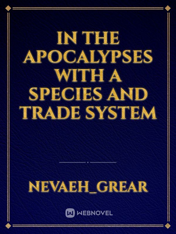 In the Apocalypses with a Species and Trade System
