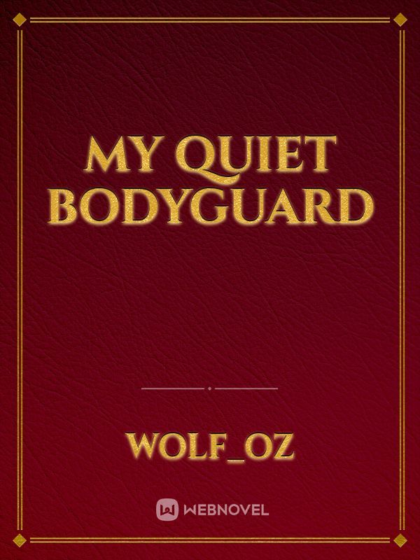 My quiet bodyguard