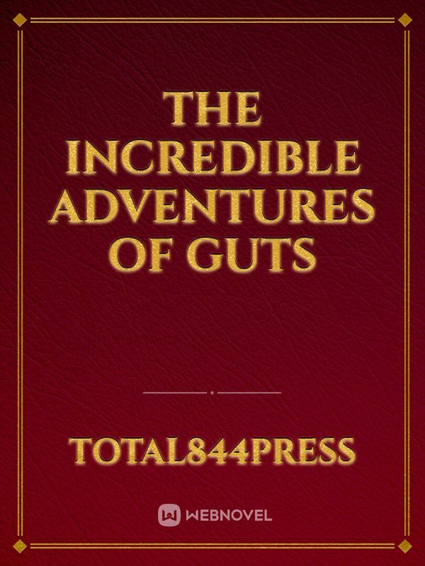 The Incredible Adventures of Guts