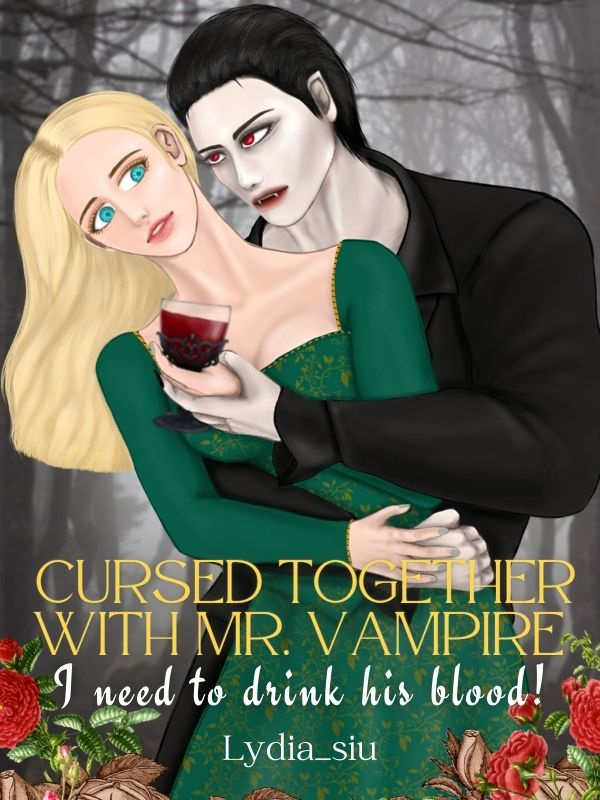 Cursed Together With Mr. Vampire; I need to drink his blood