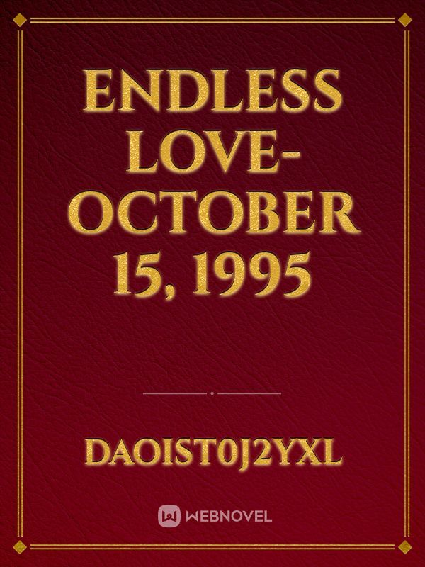 Endless Love October 15, 1995