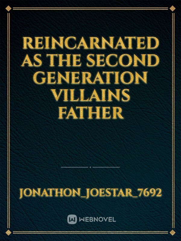 Reincarnated as the Second Generation Villains Father