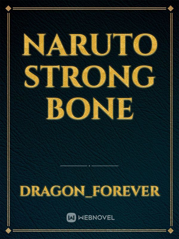 Naruto strong bone