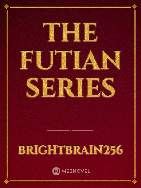 THE FUTIAN SERIES