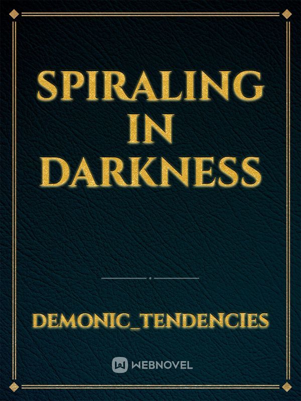 Spiraling in Darkness