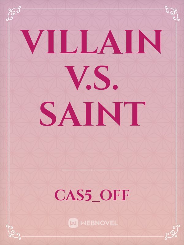 Villain v.s. Saint